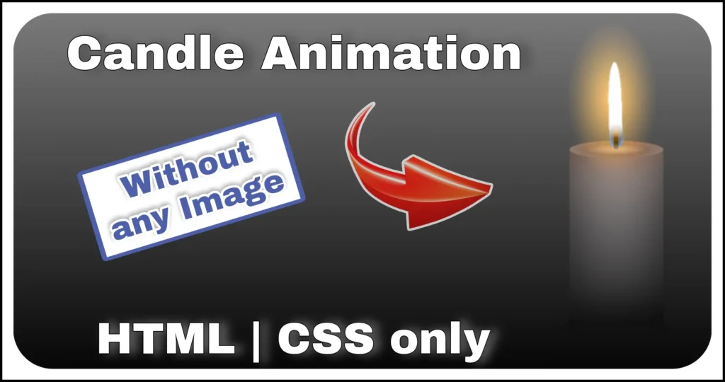 Candle Animation created using HTML and CSS with realistic flickering and glow effects